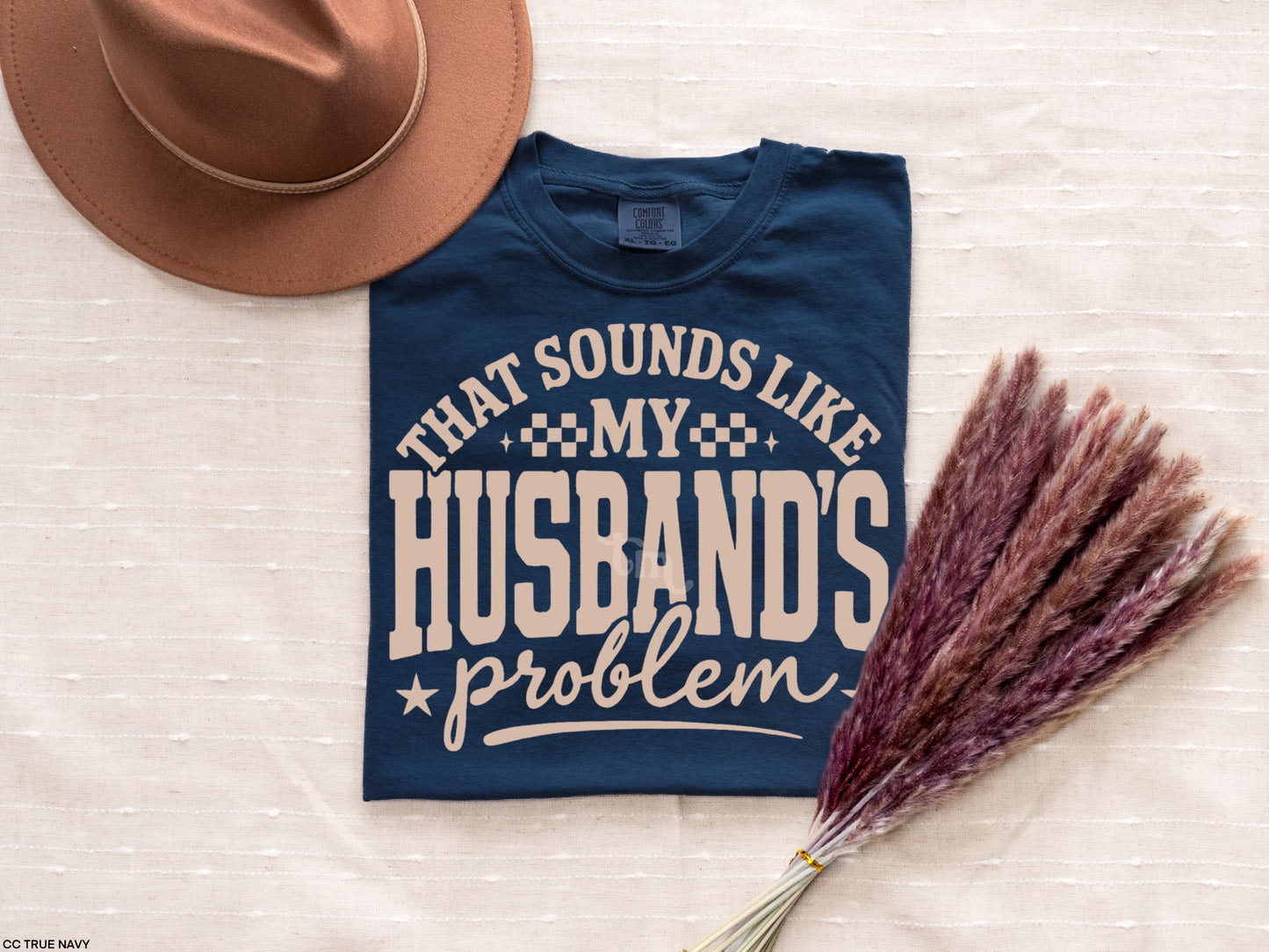 TMT // That Sounds Like My Husband's Problem LIGHT TAN INK