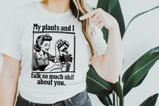 My Plants and I Talk About You