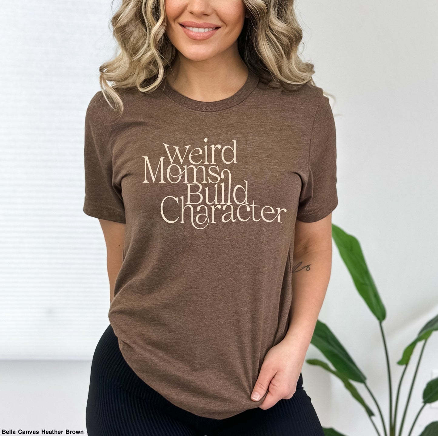Weird Moms Build Character BEIGE INK