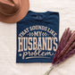 TMT // That Sounds Like My Husband's Problem LIGHT TAN INK
