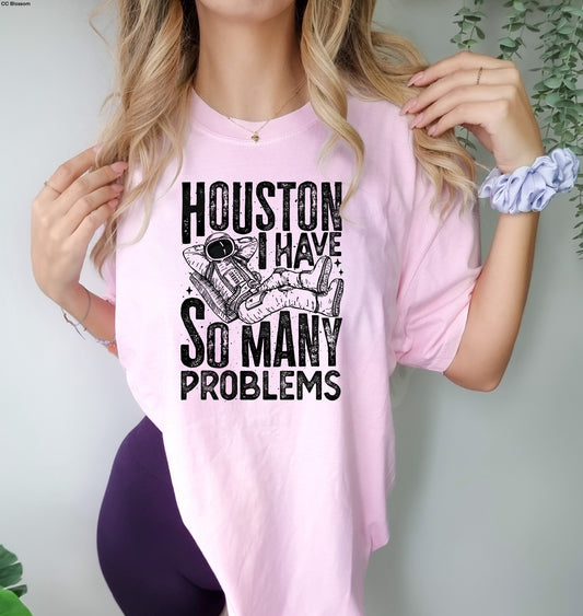 Houston I Have So Many Problems