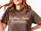 Coffee Then Humans LIGHT TAN INK