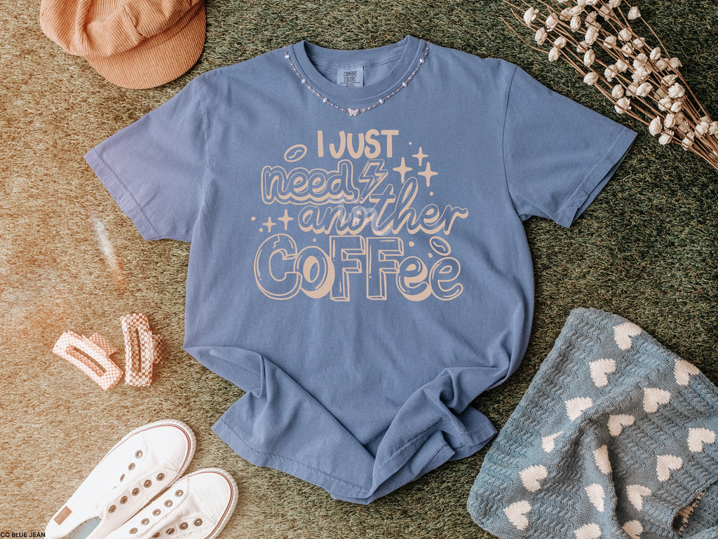 Just Need Another Coffee LIGHT TAN INK