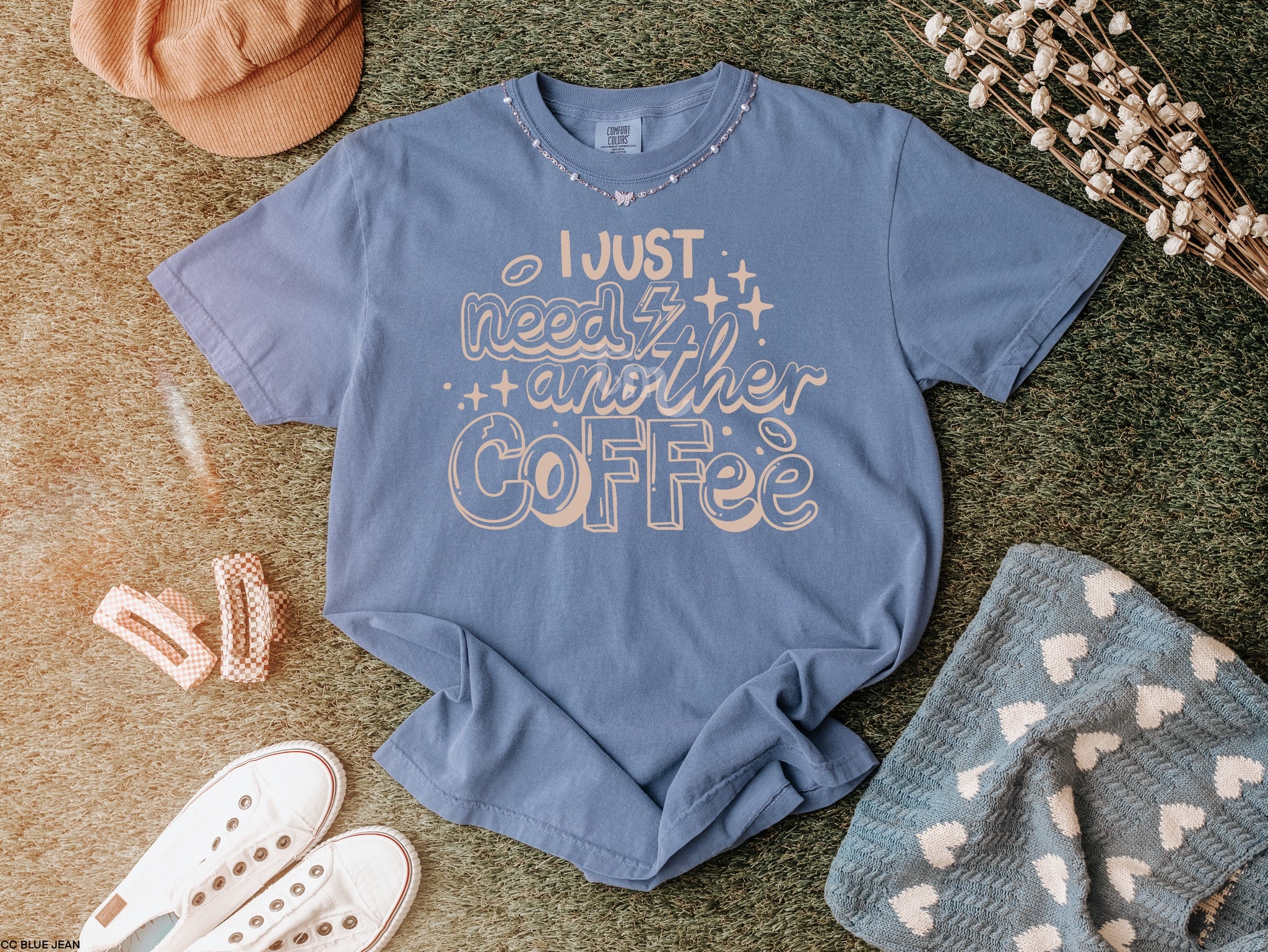 Just Need Another Coffee LIGHT TAN INK