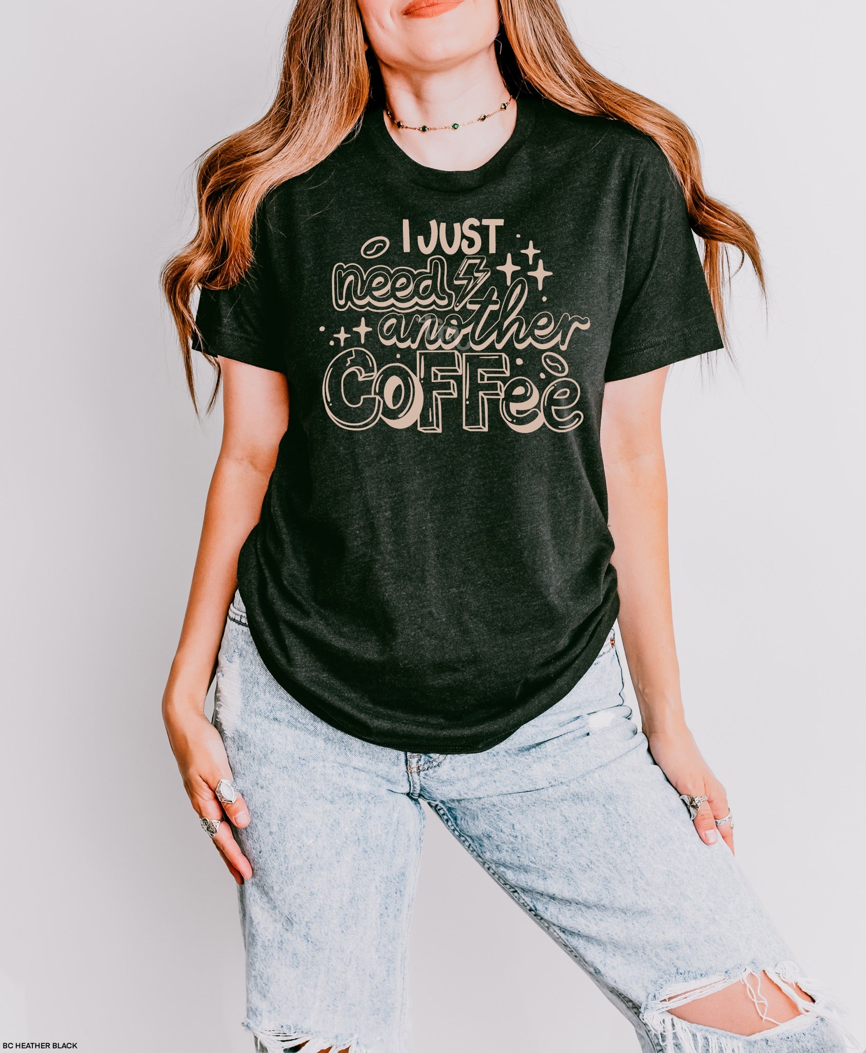 Just Need Another Coffee LIGHT TAN INK