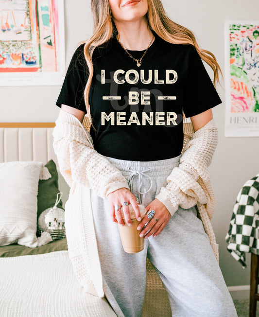 I Could Be Meaner BEIGE INK
