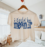 I Could Be Meaner ROYAL INK