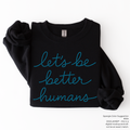 Let's Be Better Humans SPANGLES TRANSFER