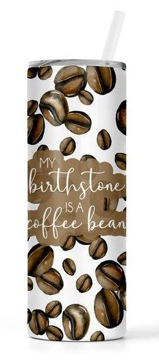 Coffee Beans Are My Birthstone